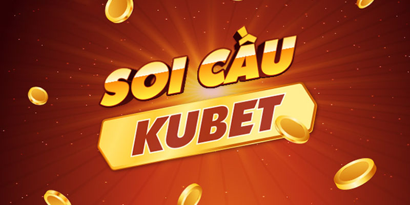 Soi cầu Kubet11 chuẩn và đỉnh như cao thủ lâu năm